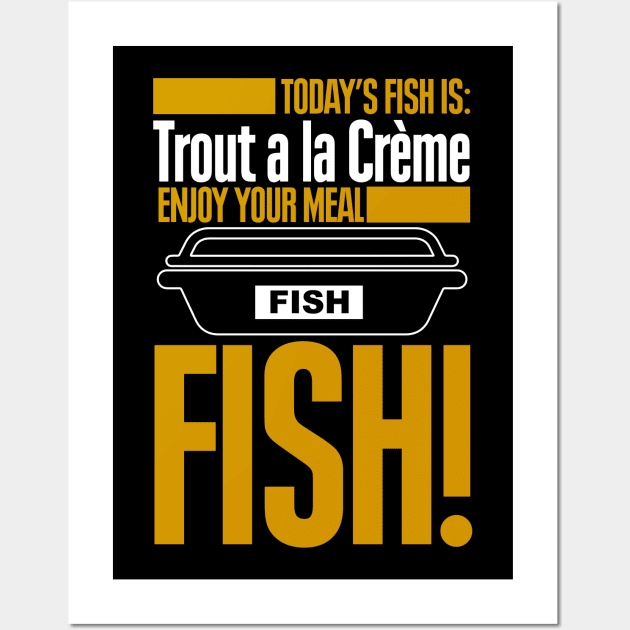 Todays Fish is Trout a la Creme Enjoy Your Meal Wall Art by Meta Cortex